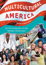 Multicultural America: An Encyclopedia of the Newest Americans [4 volumes]