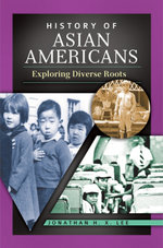 History of Asian Americans: Exploring Diverse Roots