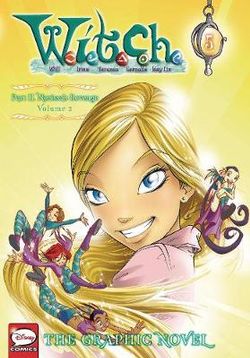 W. I. T. C. H. : the Graphic Novel, Part II. Nerissa's Revenge, Vol. 2
