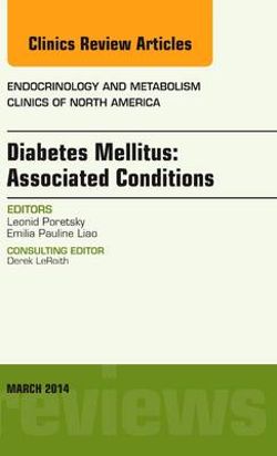 Diabetes Mellitus: Associated Conditions, An Issue of Endocrinology and Metabolism Clinics of North America: Volume 43-1