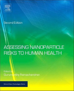 Assessing Nanoparticle Risks to Human Health, 2E Assessing Nanoparticle Risks to Human Health, 2E
