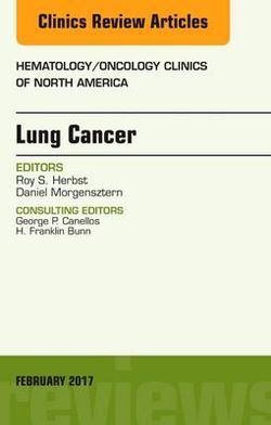 Lung Cancer, an Issue of Hematology/Oncology Clinics