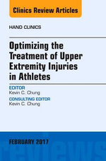 Optimizing the Treatment of Upper Extremity Injuries in Athletes, an Issue of Hand Clinics