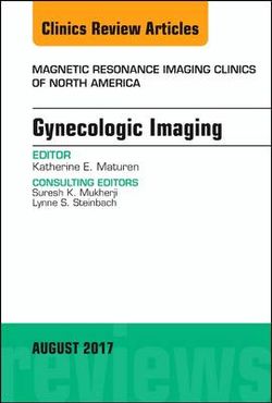 Gynecologic Imaging, an Issue of Magnetic Resonance Imaging Clinics of North America
