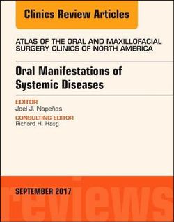 Oral Manifestations of Systemic Diseases, an Issue of Atlas of the Oral and Maxillofacial Surgery Clinics