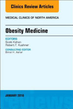 Obesity Medicine, An Issue of Medical Clinics of North America: Volume 102-1