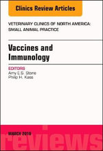 Immunology and Vaccination, An Issue of Veterinary Clinics of North America: Small Animal Practice: Volume 48-2 Immunology and Vaccination, An Issue of Veterinary Clinics of North America: Small Animal Practice: Volume 48-2