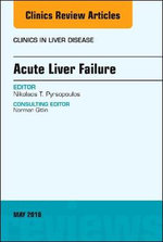 Acute Liver Failure, an Issue of Clinics in Liver Disease Acute Liver Failure, an Issue of Clinics in Liver Disease