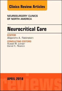 Neurocritical Care, An Issue of Neurosurgery Clinics of North America: Volume 29-2