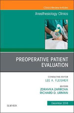 Preoperative Patient Evaluation, An Issue of Anesthesiology Clinics: Volume 36-4