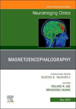Magnetoencephalography, An Issue of Neuroimaging Clinics of North America: Volume 30-2