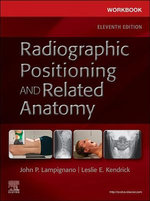 Workbook for Radiographic Positioning and Related Anatomy - E-Book Workbook for Radiographic Positioning and Related Anatomy - E-Book