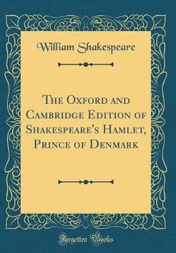 The Oxford and Cambridge Edition of Shakespeare's Hamlet, Prince of Denmark (Classic Reprint)