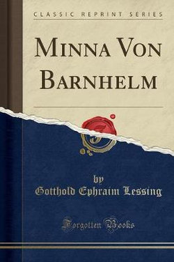 Minna Von Barnhelm (Classic Reprint)