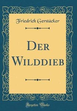 Der Wilddieb (Classic Reprint)