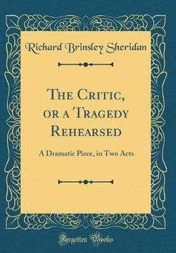 The Critic, or a Tragedy Rehearsed