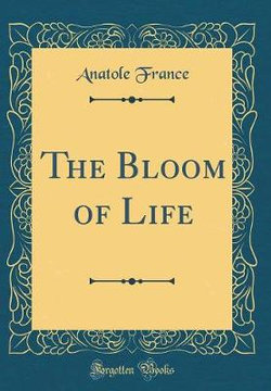 The Bloom of Life (Classic Reprint)