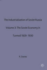 The Industrialisation of Soviet Russia 3: The Soviet Economy in Turmoil 1929-1930