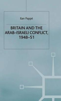 Britain and the Arab-Israeli Conflict, 1948-51