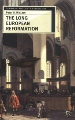 The Long European Reformation