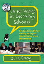 Talk For Writing In Secondary Schools: How To Achieve Effective Reading, Writing And Communication Across The Curriculum