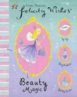 Felicity Wishes: Beauty Magic