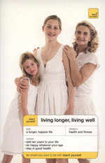 Teach Yourself Living Longer, Living Well