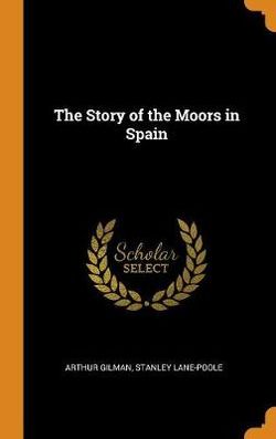 The Story of the Moors in Spain