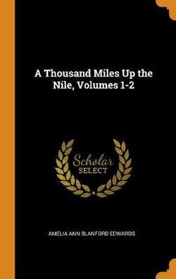 A Thousand Miles Up the Nile, Volumes 1-2