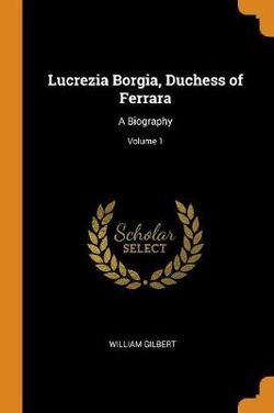 Lucrezia Borgia, Duchess of Ferrara