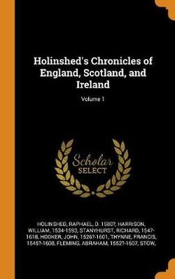 Holinshed's Chronicles of England, Scotland, and Ireland; Volume 1
