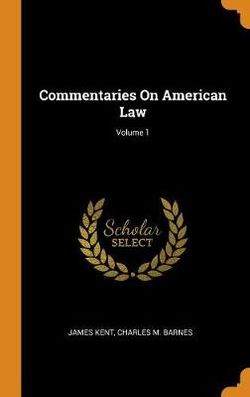 Commentaries On American Law; Volume 1