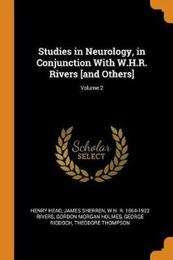 Studies in Neurology, in Conjunction With W.H.R. Rivers [and Others]; Volume 2