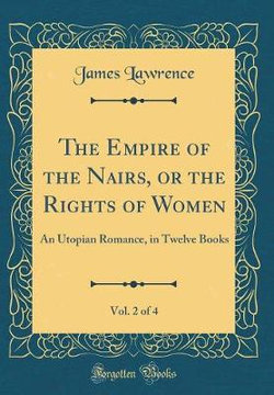 The Empire of the Nairs, or the Rights of Women, Vol. 2 of 4
