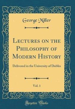 Lectures on the Philosophy of Modern History, Vol. 1