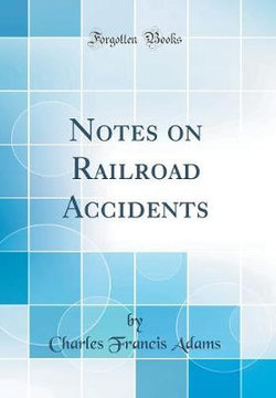 Notes on Railroad Accidents (Classic Reprint)