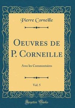 Oeuvres de P. Corneille, Vol. 5