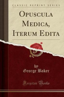 Opuscula Medica, Iterum Edita (Classic Reprint)