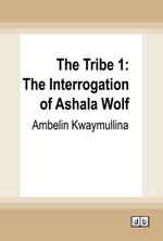The Tribe 1: The Interrogation of Ashala Wolf