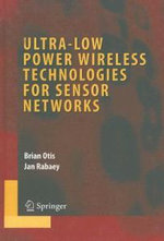 Ultra-Low Power Wireless Technologies for Sensor Networks