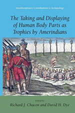 The Taking and Displaying of Human Body Parts as Trophies by Amerindians