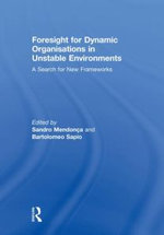 Foresight for Dynamic Organisations in Unstable Environments