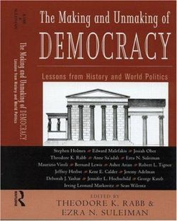 The Making and Unmaking of Democracy