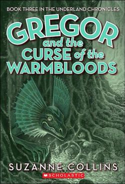 Underland Chronicles: #3 Gregor and Curse of the Warmbloods