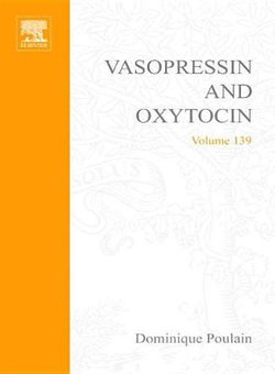 Vasopressin and Oxytocin: From Genes to Clinical Applications: Volume 139