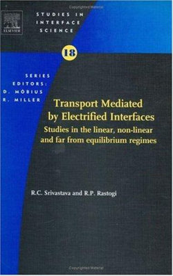 Transport Mediated by Electrified Interfaces: Volume 18