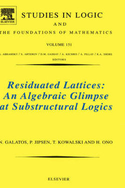 Residuated Lattices: An Algebraic Glimpse at Substructural Logics: Volume 151