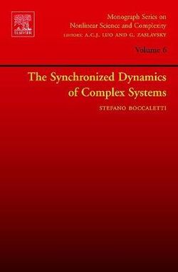 The Synchronized Dynamics of Complex Systems: Volume 6