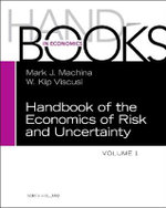 Handbook of the Economics of Risk and Uncertainty: Volume 1
