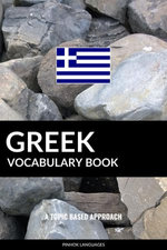 Greek Vocabulary Book: A Topic Based Approach